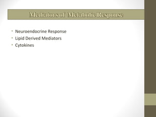 • Neuroendocrine Response
• Lipid Derived Mediators
• Cytokines
 