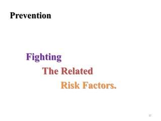 Prevention

Fighting
The Related
Risk Factors.
32

 