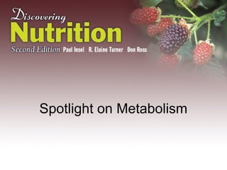 Spotlight on Metabolism
 