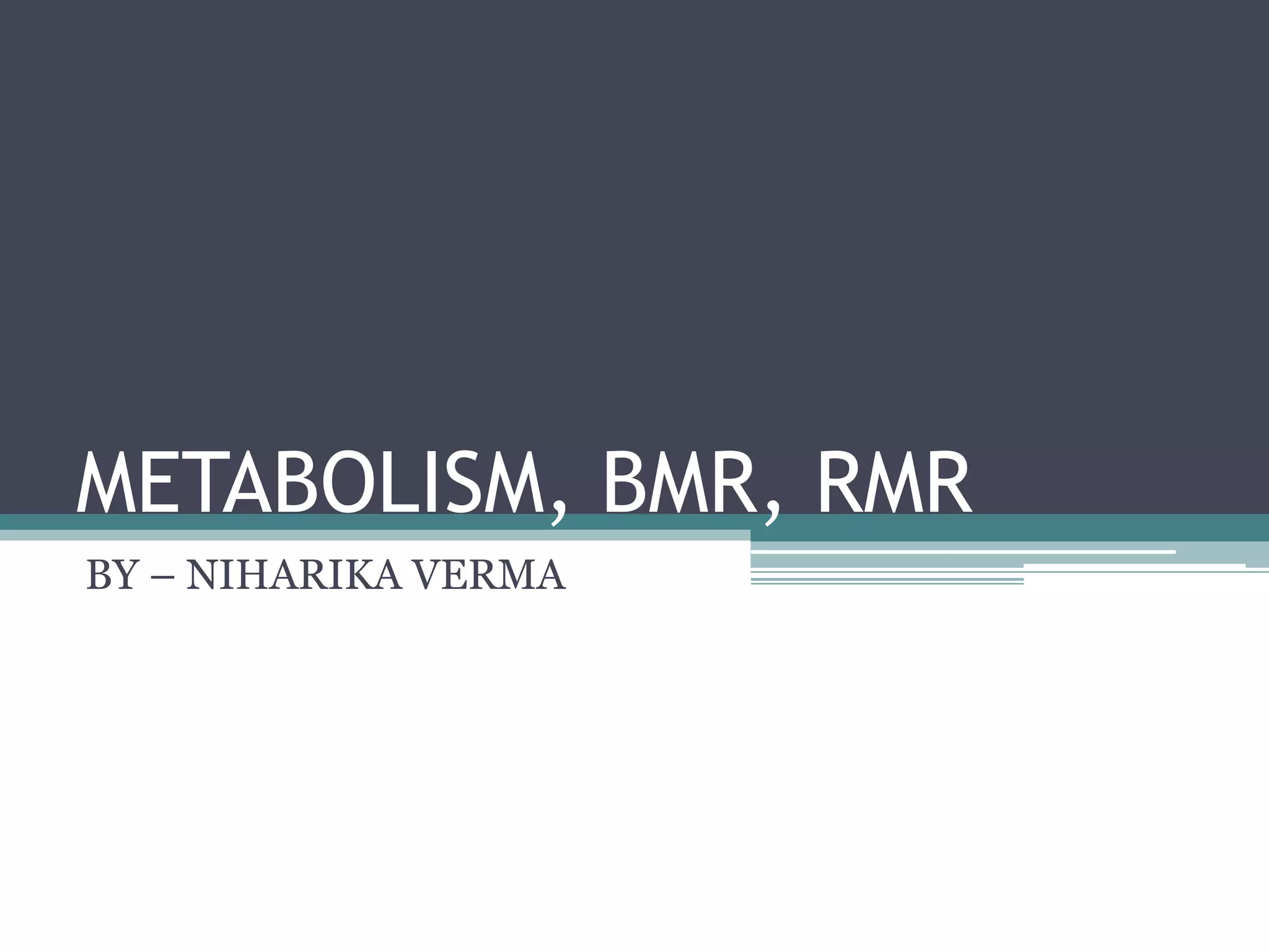 Metabolism, bmr, rmr | PPTX