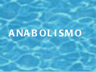 ANABOLISMO 