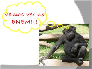 Vamos ver no
  ENEM!!!
 