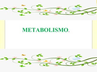 Biología. 2º Bachillerato
METABOLISMO
METABOLISMO.
 