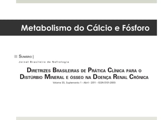 Metabolismo do Cálcio e Fósforo
 