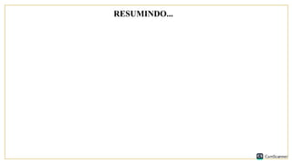 RESUMINDO...
 