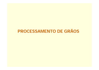 PROCESSAMENTO DE GRÃOS
 