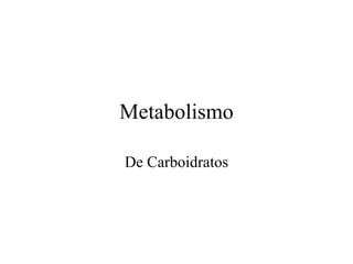 Metabolismo

De Carboidratos
 