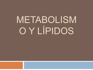 Metabolismo y lípidos 