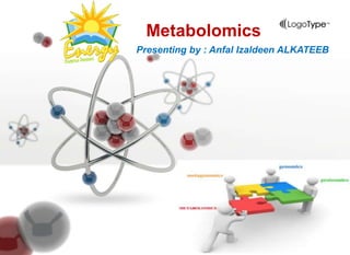 Presenting by : Anfal Izaldeen ALKATEEB
Metabolomics
ALLPPT.com _ Free PowerPoint Templates, Diagrams and Charts
 