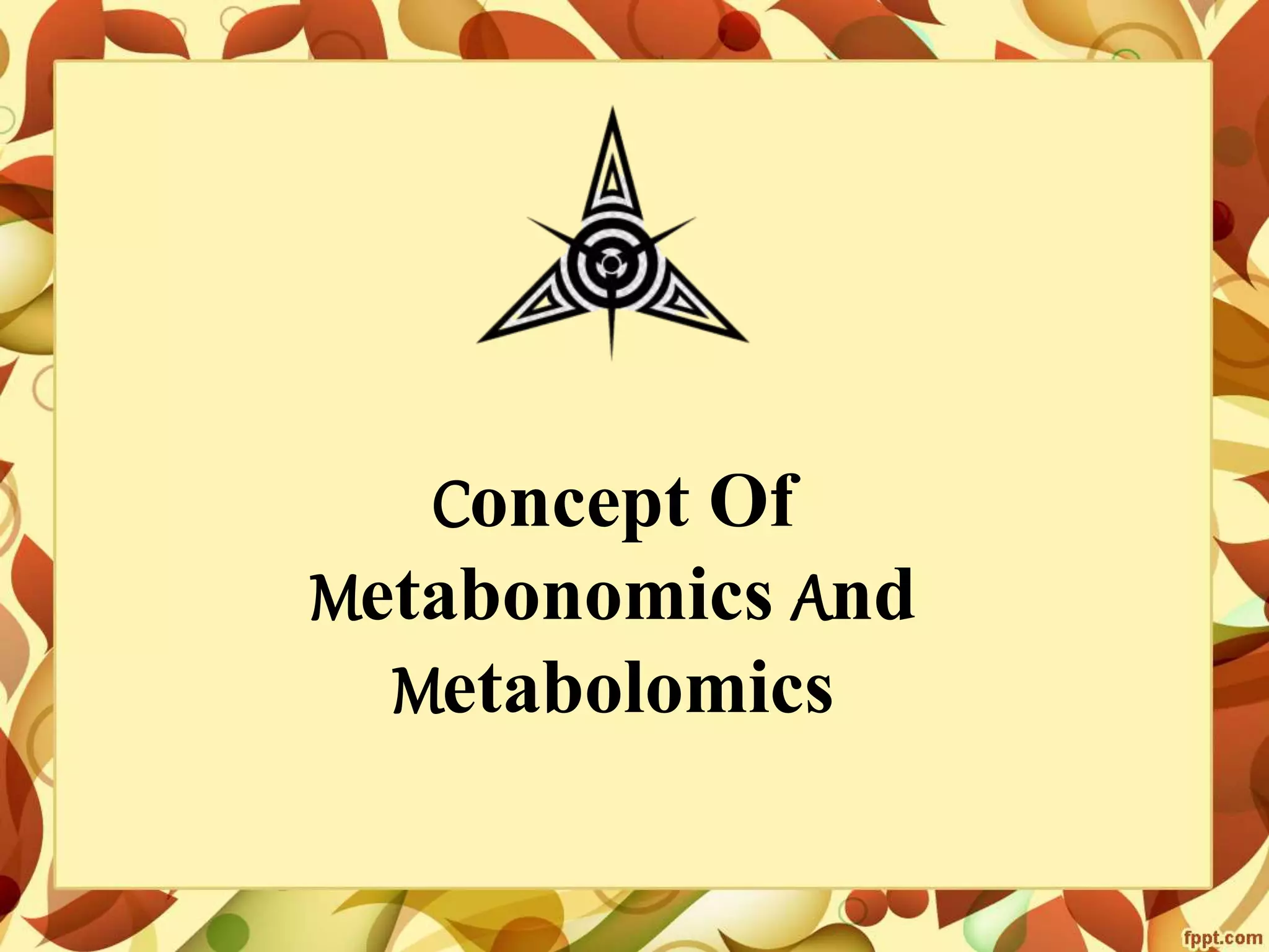 Metabolomics- concepts and applications