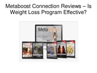 Metaboost Connection Reviews – Is
Weight Loss Program Effective?
 