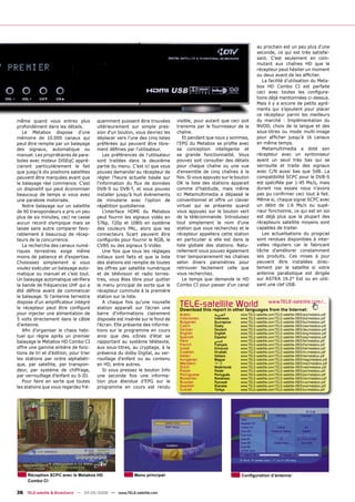 au prochain est un peu plus d'une
                                                                                                                        seconde, ce qui est très satisfai-
                                                                                                                        sant. C’est seulement en com-
                                                                                                                        mutant aux chaînes HD que le
                                                                                                                        récepteur peut hésiter un moment
                                                                                                                        ou deux avant de les afﬁcher.
                                                                                                                           La facilité d’utilisation du Meta-
                                                                                                                        box HD Combo CI est parfaite
                                                                                                                        ceci avec toutes les conﬁgura-
                                                                                                                        tions déjà mentionnées ci-dessus.
                                                                                                                        Mais il y a encore de petits agré-
                                                                                                                        ments qui s’ajoutent pour placer
                                                                                                                        ce récepteur parmi les meilleurs
même quand vous entrez plus             quemment puissent être trouvées        visible, pour autant que ceci soit       du marché : Implémentation du
profondément dans les détails.          ultérieurement sur simple pres-        transmis par le fournisseur de la        NVOD, choix de la langue et des
   Le Metabox dispose d’une             sion d'un bouton, vous devriez les     chaîne.                                  sous-titres ou mode multi-image
mémoire de 10.000 canaux qui            déplacer vers l’une des cinq listes       Et pendant que nous y sommes,         pour afﬁcher jusqu'à 16 canaux
peut être remplie par un balayage       préférées qui peuvent être libre-      l'EPG du Metabox se proﬁle avec          en même temps.
des signaux, automatique ou             ment déﬁnies par l'utilisateur.        sa conception intelligente et               Metamultimedia a doté son
manuel. Les propriétaires de para-          Les préférences de l'utilisateur   sa grande fonctionnalité. Vous           récepteur avec un syntoniseur
boles avec moteur DiSEqC appré-         sont traitées dans la deuxième         pouvez soit consulter des détails        ayant un seuil très bas qui se
cieront particulièrement le fait        partie du menu. C'est ici que vous     pour chaque chaîne ou une vue            verrouille et traite des signaux
que jusqu'à dix positions satellites    pouvez demander au récepteur de        d'ensemble de cinq chaînes à la          avec C/N aussi bas que 5dB. La
peuvent être marquées avant que         régler l'heure actuelle basée sur      fois. Si vous appuyez sur le bouton      compatibilité SCPC pour le DVB-S
le balayage réel commence. C'est        l'information du ﬂux de données        OK la liste des stations apparait        est spéciﬁée par 1-45 Ms/s, mais
un dispositif qui peut économiser       DVB-S ou DVB-T, et vous pouvez         comme d’habitude, mais même              durant nos essais nous n’avons
beaucoup de temps si vous avez          installer jusqu’à huit événements      ici Metamultimedia a dépassé le          pas pu conﬁrmer ceci tout à fait.
une parabole motorisée.                 de minuterie avec l'option de          conventionnel et offre un clavier        Même si, chaque signal SCPC avec
   Notre balayage sur un satellite      répétition quotidienne.                virtuel qui se présente quand            un débit de 1.6 Ms/s ou supé-
de 90 transpondeurs a pris un peu           L'interface HDMI du Metabox        vous appuyez sur le bouton vert          rieur fonctionne, ce qui est en soi
plus de six minutes, ceci ne casse      peut fournir les signaux vidéo en      de la télécommande. Introduisez          est déjà plus que la plupart des
aucun record olympique mais se          576p, 720p et 1080i en système         tout simplement le nom d'une             récepteurs satellite moyens sont
laisse sans autre comparer favo-        des couleurs PAL, alors que les        station que vous recherchez et le        capables de traiter.
rablement à beaucoup de récep-          connecteurs Scart peuvent être         récepteur appellera cette station           Les actualisations du progiciel
teurs de la concurrence.                conﬁgurés pour fournir le RGB, le      en particulier si elle est dans la       sont rendues disponibles à inter-
   La recherche des canaux numé-        CVBS ou des signaux S-Vidéo.           liste globale des stations. Natu-        valles réguliers car le fabricant
riques terrestres exige même                Une fois que tous les réglages     rellement vous pouvez également          tâche d'améliorer constamment
moins de patience et d'expertise.       initiaux sont faits et que la liste    trier temporairement les chaînes         ses produits. Ces mises à jour
Choisissez simplement si vous           des stations est remplie de toutes     selon divers paramètres pour             peuvent être installées direc-
voulez exécuter un balayage auto-       les offres par satellite numérique     retrouver facilement celle que           tement par le satellite si votre
matique ou manuel et c’est tout.        et de télévision et radio terres-      vous recherchez.                         antenne parabolique est dirigée
Un balayage automatique vériﬁera        tres, vous êtes libre pour quitter        Le temps que demande le HD            sur ASTRA 19.2° Est ou en utili-
la bande de fréquences UHF qui a        le menu principal de sorte que le      Combo CI pour passer d'un canal          sant une clef USB.
été déﬁnie avant de commencer           récepteur commute à la première
le balayage. Si l'antenne terrestre     station sur la liste.
dispose d’un ampliﬁcateur intégré
le récepteur peut être conﬁguré
                                            A chaque fois qu'une nouvelle
                                        station apparaît sur l'écran une
                                                                                TELE-satellite World                            www.TELE-satellite.com/...
                                                                                Download this report in other languages from the Internet:
pour injecter une alimentation de       barre d'informations clairement         Arabic           ‫ﺍﻟﻌﺮﺑﻴﺔ‬      www.TELE-satellite.com/TELE-satellite-0805/ara/metabox.pdf
5 volts directement dans le câble       disposée est insérée sur le fond de     Indonesian       Indonesia    www.TELE-satellite.com/TELE-satellite-0805/bid/metabox.pdf
                                                                                Bulgarian        Български    www.TELE-satellite.com/TELE-satellite-0805/bul/metabox.pdf
d’antenne.                              l'écran. Elle présente des informa-     Czech            Česky        www.TELE-satellite.com/TELE-satellite-0805/ces/metabox.pdf
   Aﬁn d'organiser le chaos habi-       tions sur le programme en cours         German           Deutsch      www.TELE-satellite.com/TELE-satellite-0805/deu/metabox.pdf
                                                                                English          English      www.TELE-satellite.com/TELE-satellite-0805/eng/metabox.pdf
tuel qui règne après un premier         ainsi que des icônes d’état se          Spanish          Español      www.TELE-satellite.com/TELE-satellite-0805/esp/metabox.pdf
balayage le Metabox HD Combo CI         rapportant au système télétexte,        Farsi            ‫ﻓﺎﺭﺳﻲ‬        www.TELE-satellite.com/TELE-satellite-0805/far/metabox.pdf
                                                                                French           Français     www.TELE-satellite.com/TELE-satellite-0805/fra/metabox.pdf
offre une gamme entière de fonc-        aux sous-titres, au cryptage, à la      Greek            Ελληνικά     www.TELE-satellite.com/TELE-satellite-0805/hel/metabox.pdf
tions de tri et d'édition, pour trier   présence du dolby Digital, au ver-      Croatian         Hrvatski     www.TELE-satellite.com/TELE-satellite-0805/hrv/metabox.pdf
                                                                                Italian          Italiano     www.TELE-satellite.com/TELE-satellite-0805/ita/metabox.pdf
les stations par ordre alphabéti-       rouillage d'enfant ou au contenu        Hungarian        Magyar       www.TELE-satellite.com/TELE-satellite-0805/mag/metabox.pdf
que, par satellite, par transpon-       en HD, entre autres.                    Mandarin         中文           www.TELE-satellite.com/TELE-satellite-0805/man/metabox.pdf
                                                                                Dutch            Nederlands   www.TELE-satellite.com/TELE-satellite-0805/ned/metabox.pdf
deur, par système de chiffrage,             Si vous pressez le bouton Info      Polish           Polski       www.TELE-satellite.com/TELE-satellite-0805/pol/metabox.pdf
par verrouillage d'enfant ou S-ID.      une seconde fois une informa-           Portuguese       Português    www.TELE-satellite.com/TELE-satellite-0805/por/metabox.pdf
                                                                                Romanian         Românesc     www.TELE-satellite.com/TELE-satellite-0805/rom/metabox.pdf
   Pour faire en sorte que toutes       tion plus étendue d’EPG sur le          Russian          Русский      www.TELE-satellite.com/TELE-satellite-0805/rus/metabox.pdf
les stations que vous regardez fré-     programme en cours est rendu            Swedish          Svenska      www.TELE-satellite.com/TELE-satellite-0805/sve/metabox.pdf
                                                                                Turkish          Türkçe       www.TELE-satellite.com/TELE-satellite-0805/tur/metabox.pdf




     Réception SCPC avec le Metabox HD                    Menu principal                                      Conﬁguration d’antenne
     Combo CI

36 TELE-satellite & Broadband — 04-05/2008 — www.TELE-satellite.com
 