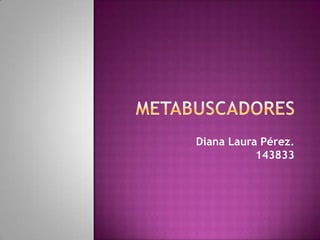 Diana Laura Pérez.
           143833
 