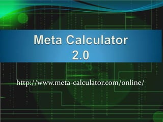 http://www.meta-calculator.com/online/
 