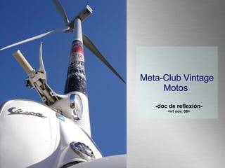 Meta-Club Vintage Motos  -doc de reflexión- <v1 nov. 08> 