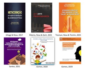 Ghiggi & Rosa, 2017 Ribeiro, Rosa & Zoch, 2021 Trevisan, Rosa & Trentin, 2021
Santos, 2021 Gomes, 2020 Gomes, 2020
 