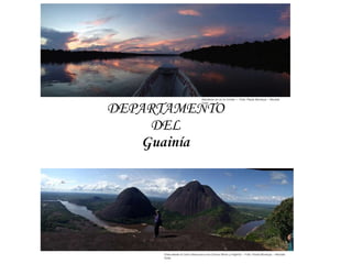 DEPARTAMENTO
DEL
Guainía
Atardecer en el río Inírida — Foto: Paola Montoya – Revista
Volar
Vista desde el Cerro Mavicure a los Cerros Mono y Pajarito – Foto: Paola Montoya – Revista
Volar
 
