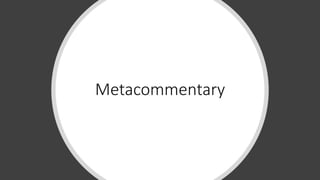 Metacommentary
 
