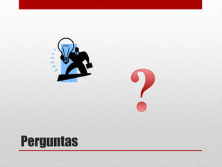 Perguntas
 