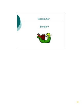 Teşekkürler


  Sorular?




              20
 