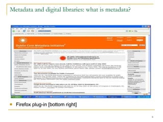 Metadata and digital libraries: what is metadata? Firefox plug-in [bottom right] 
