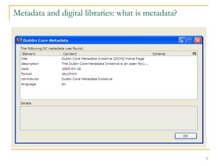 Metadata and digital libraries: what is metadata? 