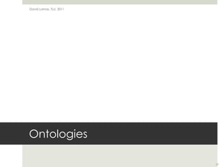 OntologiesDavid Lamas, TLU, 201127