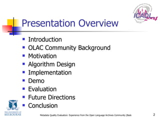 Presentation Overview Introduction OLAC Community Background Motivation Algorithm Design Implementation Demo Evaluation Future Directions Conclusion 