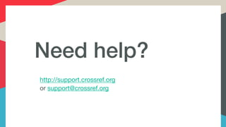 Need help?
http://support.crossref.org 

or support@crossref.org

 