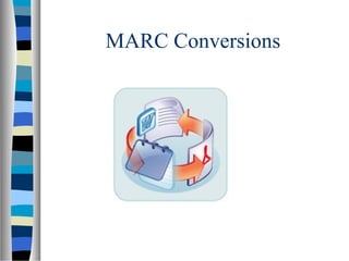 MARC Conversions
 