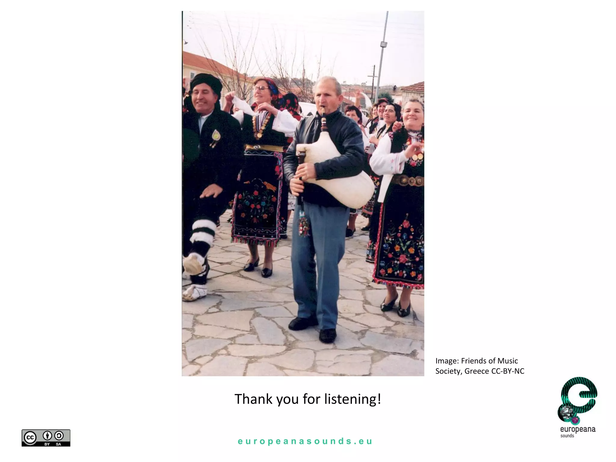 e u r o p e a n a s o u n d s . e u
Thank you for listening!
Image: Friends of Music
Society, Greece CC-BY-NC
 