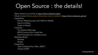 Open Source : the details!
Alpha release out currently at https://lnkd.in/datahub-alpha
Check it out at: Github project wh...