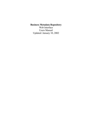 Business Metadata Repository
        Web Interface
        Users Manual
  Updated: January 10, 2002
 