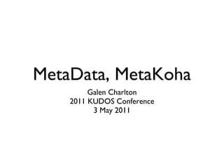 MetaData, MetaKoha ,[object Object],[object Object],[object Object]