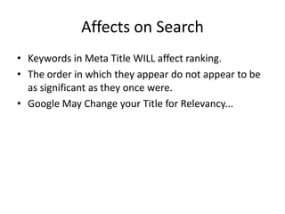 Summation:
• Generic Keywords tag Doesn’t much matter.
• A Meta Description with well crafted keywords
  AND offers unique...