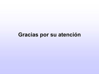 Gracias por su atención