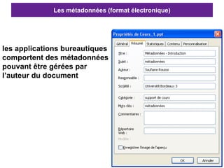 Les métadonnées (format électronique) les applications bureautiques comportent des métadonnées pouvant être gérées par  l’auteur du document 