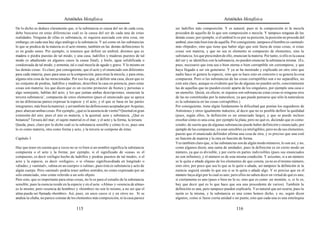 Aristóteles Metafísica                                                                       Aristóteles Metafísica

De lo dicho se deduce claramente que, si la substancia es causa del ser de cada cosa,       ser ladrillos más composición. Y es natural, pues ni la composición ni la mezcla
debe buscarse en estas diferencias cuál es la causa del ser de cada una de estas            proceden de aquello de lo que son composición o mezcla. Y tampoco ninguna de las
realidades. Ninguna de ellas es substancia, ni siquiera asociada con otra cosa; sin         demás cosas; por ejemplo, si el umbral lo es por su posición, la posición no procede del
embargo, en cada una hay algo análogo a la substancia. Y así como en las substancias        umbral, sino más bien éste de aquélla. Por consiguiente, tampoco el hombre es «animal»
lo que se predica de la materia es el acto mismo, también en las demás definiciones lo      más «bípedo», sino que tiene que haber algo que esté fuera de estas cosas, si estas
es en grado sumo. Por ejemplo, si tenemos que definir un umbral, diremos que es             cosas son materia, y que no sea ni elemento ni compuesto de elementos, sino la
madera o piedra puestas de tal modo, y una casa, ladrillos y maderas puestos de tal         substancia; los que prescinden de ello, enuncian la materia. Por tanto, si ello es la causa
modo (o añadiendo en algunos casos la causa final), y hielo, agua solidificada o            del ser y se identifica con la substancia, no pueden enunciar la substancia misma. (Es,
condensada de tal modo, y armonía, tal o cual mezcla de agudo y grave. Y lo mismo en        pues, necesario que ésta sea o bien eterna o bien corruptible sin corromperse, y que
las demás cosas. Es claro, por consiguiente, que el acto y el enunciado son diferentes      haya llegado a ser sin generarse. Y ya se ha mostrado y explicado en otro sitio que
para cada materia; pues para unas es la composición, para otras la mezcla, y para otras,    nadie hace ni genera la especie, sino que se hace esto en concreto y se genera la cosa
alguna otra cosa de las mencionadas. Por eso los que, al definir una casa, dicen que es     compuesta. Pero si las substancias de las cosas corruptibles son o no separables, no
un conjunto de piedras, ladrillos y maderas, describen la casa en potencia, pues estas      está aún claro, aunque es evidente que las de algunas no pueden serlo, concretamente
cosas son materia; los que dicen que es un recinto protector de bienes y personas o         las de aquellas que no pueden existir aparte de los singulares, por ejemplo una casa o
algo semejante, hablan del acto; y los que juntan ambas descripciones, enuncian la          un utensilio. Quizá, en efecto, ni siquiera son substancias estas cosas ni ninguna otra
tercera substancia’, compuesta de estos elementos (pues el enunciado que se apoya           de las no constituidas por la naturaleza, ya que puede pensarse que sólo la naturaleza
en las diferencias parece expresar la especie y el acto, y el que se basa en las partes     es la substancia en las cosas corruptibles.)
integrantes, más bien la materia); y así también las definiciones aceptadas por Arquitas,   Por consiguiente, tiene algún fundamento la dificultad que ponían los seguidores de
pues abarcan ambas cosas. Por ejemplo, ¿qué es la ausencia de viento? Quietud en gran       Antístenes y otros igualmente indoctos, al decir que no es posible definir la quididad
extensión del aire; pues el aire es materia, y la quietud, acto y substancia. ¿Qué es       (pues, según ellos, la definición es un enunciado largo), y que se puede incluso
bonanza? Tersura del mar; el sujeto material es el mar, y el acto y la forma, la tersura.   enseñar cómo es una cosa, por ejemplo la plata, pero no qué es, diciendo que es como
Queda, pues, claro por lo dicho cuál es la substancia sensible y cómo lo es; pues una       estaño; de suerte que de algunas substancias puede haber definición y enunciado, por
lo es como materia, otra como forma y acto, y la tercera se compone de éstas.               ejemplo de las compuestas, ya sean sensibles ya inteligibles; pero no de sus elementos,
                                                                                            puesto que el enunciado definidor afirma una cosa de otra, y es preciso que una esté
Capítulo 3                                                                                  en función de materia y la otra en función de forma.
                                                                                            Y es también claro que, si las substancias son de algún modo números, lo son así, y no,
Hay que tener en cuenta que a veces no se ve bien si un nombre significa la substancia      como algunos dicen, una suma de unidades; pues la definición es en cierto modo un
compuesta o el acto y la forma; por ejemplo, si el significado de «casa» es el              número, ya que es divisible, y por cierto en partes indivisibles (pues sus enunciados
compuesto, es decir «refugio hecho de ladrillos y piedras puestos de tal modo», o el        no son infinitos), y el número es de esta misma condición. Y así como, si a un número
acto y la especie, es decir «refugio»; o si «línea» significa«díada en longitud» o          se le quita o añade alguno de los elementos de que consta, ya no es el mismo número,
«díada», y «animal», «alma en un cuerpo» o «alma», pues ésta es substancia y acto de        sino otro, por poco que sea lo que se le quite o añada, así tampoco la definición ni la
algún cuerpo. Pero «animal» podría tener ambos sentidos, no como expresado por un           esencia seguirá siendo lo que era si se le quita o añade algo. Y es preciso que en el
solo enunciado, sino como referido a un solo objeto.                                        número haya algo por lo cual es uno; pero ellos no saben decir en virtud de qué es uno,
Pero esto, que es importante para otras cosas, no lo es para el estudio de la substancia    si ciertamente es uno (pues o bien no lo es, sino que es como un montón, o, si lo es,
sensible; pues la esencia reside en la especie y en el acto. «Alma» y «esencia de alma»     hay que decir qué es lo que hace que sea uno procedente de varios). También la
es lo mismo; pero «esencia de hombre» y «hombre» no son lo mismo, a no ser que el           definición es una, pero tampoco pueden explicarla. Y es natural que así ocurra, pues la
alma pueda ser llamada «hombre». Así, pues, en unos casos sí y en otros no. Si se           razón es la misma, y la substancia es una como hemos dicho, y no, según dicen
analiza la sílaba, no parece constar de los elementos más composición, ni la casa parece    algunos, como si fuese cierta unidad o un punto, sino que cada una es una entelequia

                                         115                                                                                          116
 