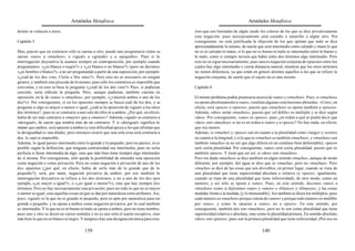 Aristóteles Metafísica                                                                    Aristóteles Metafísica

demás se reducen a éstos.                                                                  sino que son limitados de algún modo los colores de los que se dice privativamente
                                                                                           esta negación; pues necesariamente será castaño o amarillo o algún otro. Por
Capítulo 5                                                                                 consiguiente, no está justificada la objeción de los que opinan que todo se dice
                                                                                           aproximadamente lo mismo, de suerte que será intermedio entre calzado y mano lo que
Mas, puesto que un contrario sólo se opone a otro, puede uno preguntarse cómo se           no es ni calzado ni mano, si lo que no es bueno ni malo es intermedio entre lo bueno y
opone «uno» a «muchos», e «igual» a «grande» y a «pequeño». Pues si la                     lo malo, como si siempre tuviera que haber entre dos términos algo intermedio. Pero
interrogación disyuntiva la usamos siempre en contraposición, por ejemplo cuando           esto no se sigue necesariamente; pues una es negación conjunta de opuestos entre los
preguntamos: «¿es blanco o negro?» y «¿es blanco o no blanco?» (pero no decimos:           cuales hay algo intermedio y cierta distancia natural, mientras que los otros términos
«¿es hombre o blanco?», a no ser preguntando a partir de una suposición, por ejemplo:      no tienen diferencia, ya que están en género distinto aquellos a los que se refiere la
«¿cuál de los dos vino, Cleón o Sóc rates?». Pero esto no es necesario en ningún           negación conjunta, de suerte que el sujeto no es uno mismo.
género; y también esto procede de lo mismo; pues sólo los contrarios es imposible que
coexistan, y en esto se basa la pregunta «¿cuál de los dos vino?» Pues, si pudieran        Capítulo 6
coexistir, sería ridícula la pregunta. Pero, aunque pudieran, también caerían en
oposición, en la de «uno» o «muchos»; por ejemplo, «¿vinieron ambos o uno de los           El mismo problema podría plantearse acerca de «uno» y «muchos». Pues, si «muchos»
dos?»). Por consiguiente, si en los opuestos siempre se busca cuál de los dos, y se        se opone absolutamente a «uno», resultan algunas conclusiones absurdas. «Uno», en
pregunta si algo es mayor o menor o igual, ¿cuál es la oposición de «igual» a los otros    efecto, será «poco» o «pocos», puesto que «muchos» se opone también a «pocos».
dos términos?, pues ni es contrario a uno solo de ellos ni a ambos. ¿Por qué, en efecto,   Además, «dos» serán «muchos», puesto que «el doble» es múltiplo y se dice según
había de ser más contrario a «mayor» que a «menor»? Además, «igual» es contrario a         «dos». Por consiguiente, «uno» es «poco»; pues ¿en orden a qué se podrá decir que
«desigual», de suerte que tendría más de un contrario. Y si «desigual» significa lo        «dos» son «muchos» si no es en orden a «uno» y a «poco»? No hay nada, en efecto,
mismo que ambos, será opuesto a ambos (y esta dificultad apoya a los que afirman que       que sea menos.
la desigualdad es una díada); pero entonces ocurre que una sola cosa será contraria a      Además, si «mucho» y «poco» son en cuanto a la pluralidad como «largo» y «corto»
dos, lo cual es imposible.                                                                 en cuanto a la longitud, y si lo que es «mucho» es también «muchos», y «muchos» son
Además, lo igual parece intermedio entre lo grande y lo pequeño; pero no parece, ni es     también «mucho» (a no ser que algo difiera en un continuo bien delimitable), «poco»
posible según la definición, que ninguna contrariedad sea intermedia; pues no sería        será cierta pluralidad. Por consiguiente, «uno» será cierta pluralidad, puesto que es
perfecta si fuese intermedia de algo, sino que más bien tiene siempre algo intermedio      también «poco». Y tiene que ser así, si «dos» son «muchos».
de sí misma. Por consiguiente, sólo queda la posibilidad de entender esta oposición        Pero sin duda «muchos» se dice también en algún sentido «mucho», aunque de modo
como negación o como privación. Pero no como negación o privación de uno de los            diferente; por ejemplo, del agua se dice que es «mucha», pero no «muchas». Pero
dos opuestos (¿por qué, en efecto, había de serlo más de lo grande que de lo               «mucho» se dice de las cosas que son divisibles; en primer lugar, cuando se trata de
pequeño?); será, por tanto, negación privativa de ambos; por eso también la                una pluralidad que tiene superioridad absoluta o relativa (y «poco», igualmente,
interrogación disyuntiva se refiere a los dos términos, y no a uno de los dos (por         cuando se trata de una pluralidad que tiene inferioridad); de otro modo, como un
ejemplo, «¿es mayor o igual?», o «¿es igual o menor?»), sino que hay siempre tres          número, y así sólo se opone a «uno». Pues, en este sentido, decimos «uno» o
términos. Pero no hay necesariamente una privación; pues no todo lo que no es mayor        «muchos» como si dijéramos «uno» y «unos» o «blanco» y «blancos», y las cosas
o menor es igual, sino aquellas cosas en que se dan por naturaleza estos atributos. Así,   medidas frente a la medida, [y lo mensurable]. Así también se dicen los múltiplos; pues
pues, «igual» es lo que no es grande ni pequeño, pero es apto por naturaleza para ser      cada número es «muchos» porque consta de «unos» y porque todo número es medible
grande o pequeño; y se opone a ambos como negación privativa, por lo cual también          por «uno», y como lo opuesto a «uno»; no a «poco». En este sentido, por
es intermedio. Y lo que no es ni bueno ni malo se opone a ambos, pero no tiene nombre,     consiguiente, también dos son «muchos», pero no lo son como pluralidad que tiene
pues uno y otro se dicen en varios sentidos y no es uno solo el sujeto receptivo, sino     superioridad relativa o absoluta, sino como la pluralidad primera. En sentido absoluto,
más bien lo que no es blanco ni negro. Y tampoco hay una designación única para esto,      «dos» son «pocos»; pues son la primera pluralidad que tiene inferioridad. (Por eso no

                                         139                                                                                        140
 