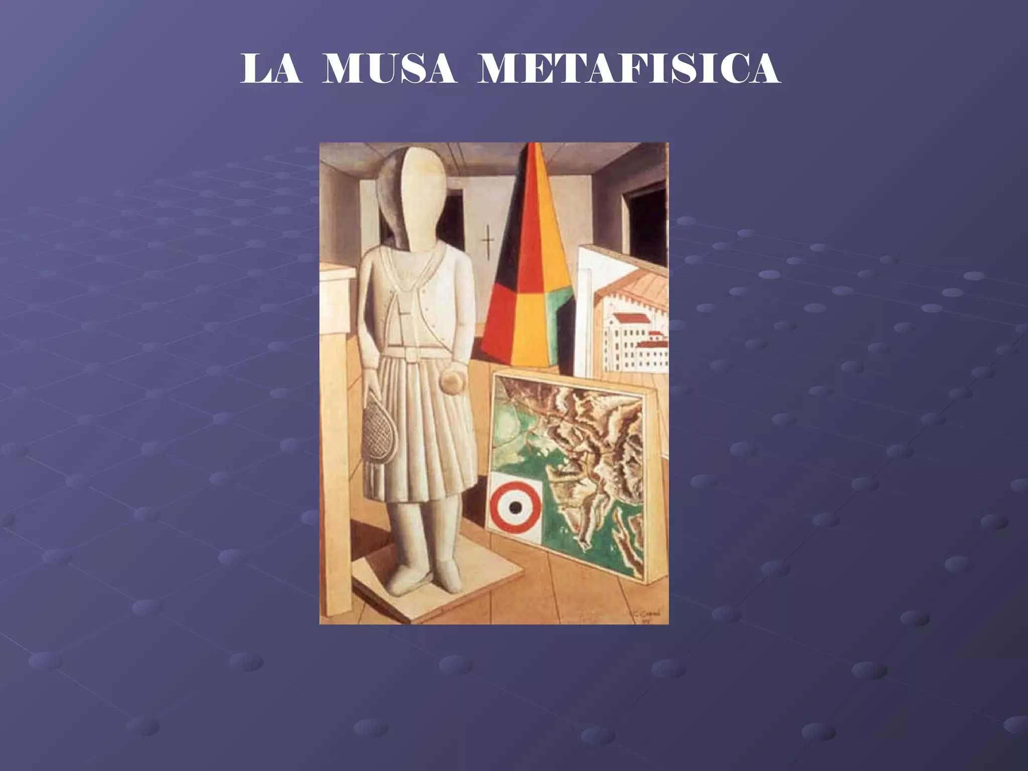 LA MUSA METAFISICA
 