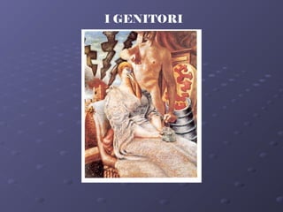 I GENITORI
 