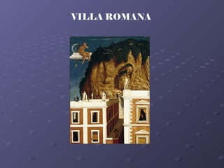 VILLA ROMANA
 