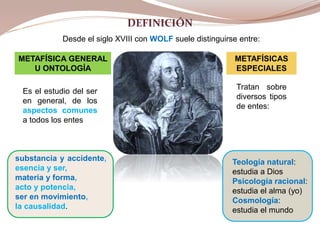 DEFINICIÓN
Desde el siglo XVIII con WOLF suele distinguirse entre:
METAFÍSICA GENERAL
U ONTOLOGÍA
Teología natural:
estudi...