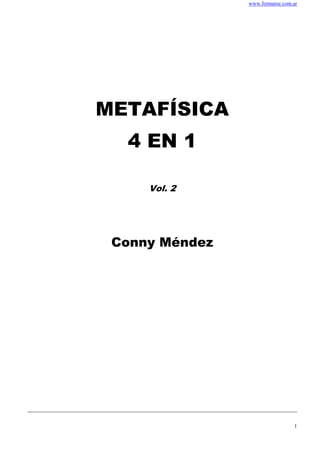 www.formarse.com.ar
METAFÍSICA
4 EN 1
Vol. 2
Conny Méndez
1
 
