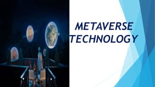 METAVERSE
TECHNOLOGY
 