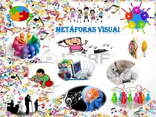 METÁFORAS VISUALES
 