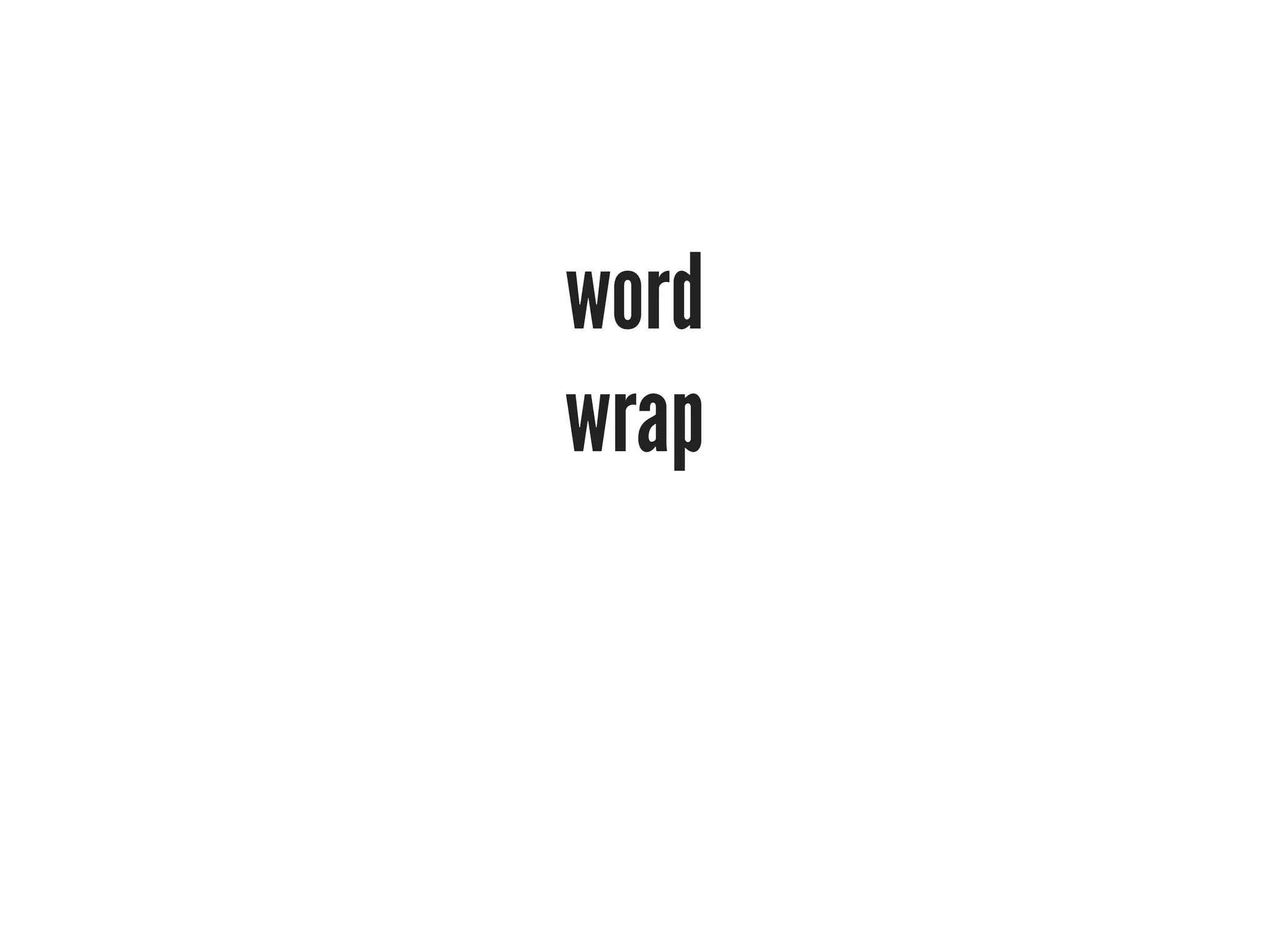 word
wrap
 