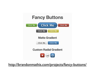 http://brandonmathis.com/projects/fancy-buttons/
 
