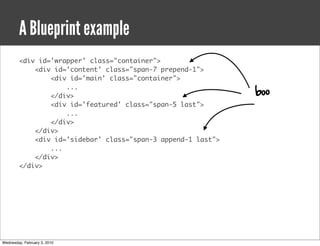 A Blueprint example
        <div id='wrapper' class="container">
            <div id='content' class="span-7 prepend-1">
 ...