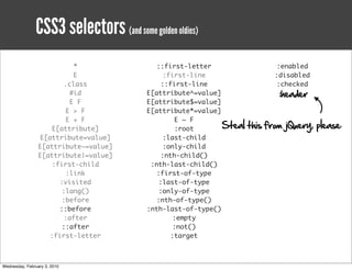 CSS3 selectors (and some golden oldies)
                           *               ::first-letter                   :enabl...